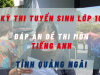 Đáp án đề thi môn Tiếng Anh kỳ thi tuyển sinh lớp 10 tỉnh Quảng Ngãi năm 2022