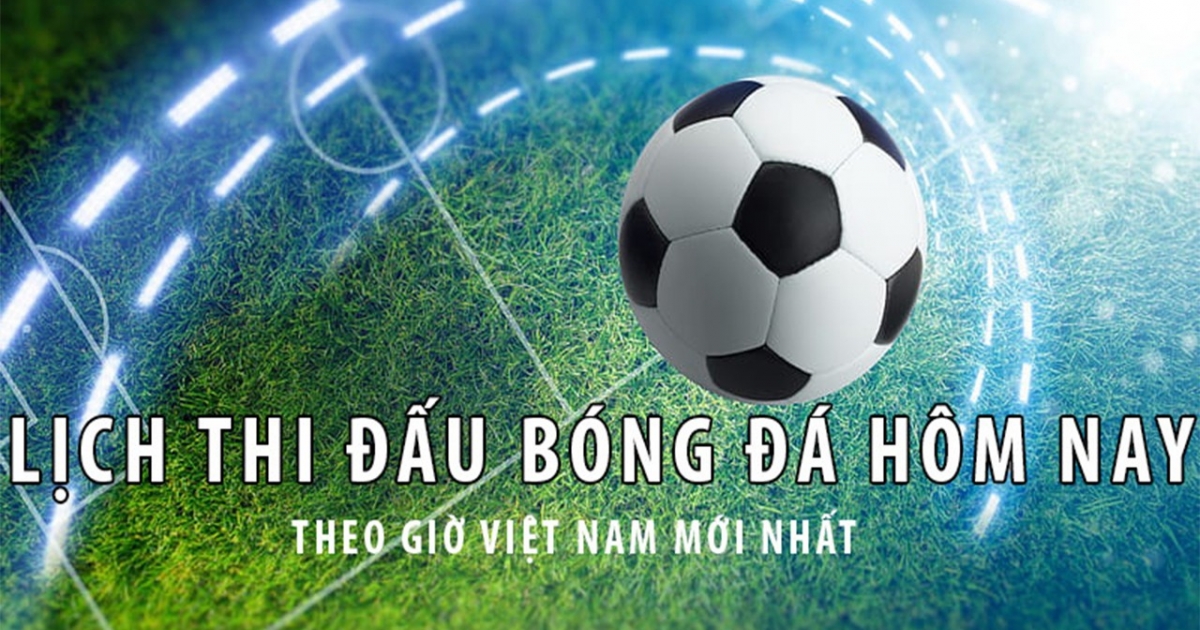 Lịch thể thao mới nhất hôm nay 28/6 và rạng sáng 29/6 - Tinmoi