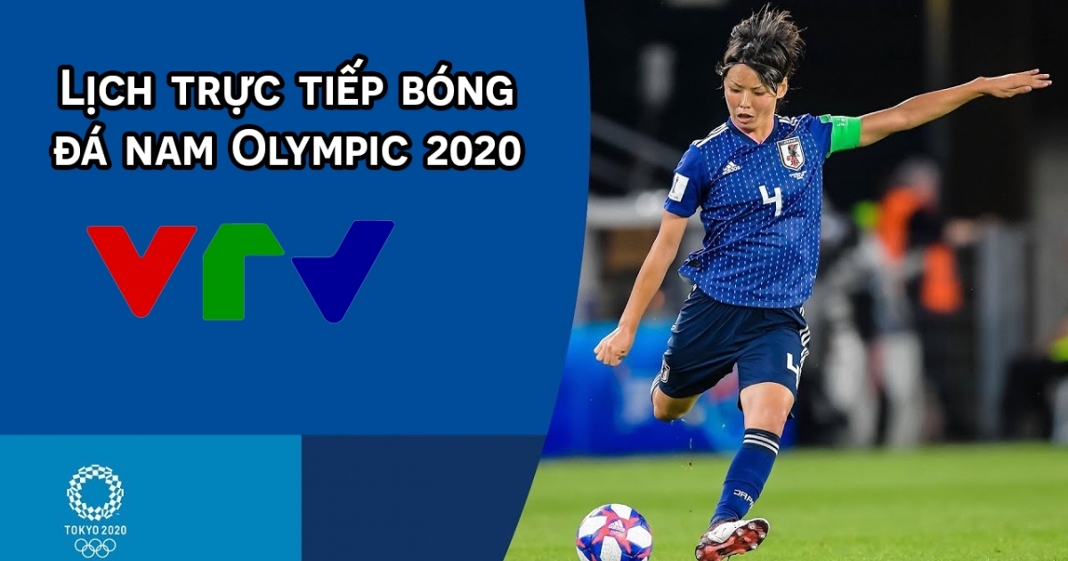 Trực tiếp bóng đá nam Olympic, lịch trực tiếp bóng đá Olympic, VTV trực