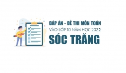 Đáp án đề thi tuyển sinh môn Toán lớp tỉnh Sóc Trăng chính xác nhất năm 2022