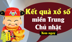 XSMT 11/6 - Kết quả xổ số miền Trung Chủ Nhật ngày 11/6/2023