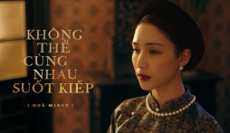 Lời bài hát Không thể cùng nhau suốt kiếp: Hòa Minzy ft. Mr. Siro