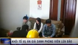 Khởi tố 3 bị can giả danh phóng viên VTV lừa đảo