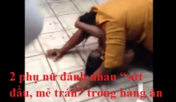 2 phụ nữ đánh nhau “sứt đầu, mẻ trán” trong hàng ăn