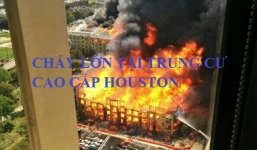 Clip: Cháy lớn tại chung cư cao cấp Houston