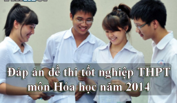 Đáp án đề thi tốt nghiệp THPT môn Hóa học năm 2014