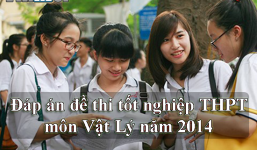 Đáp án đề thi tốt nghiệp THPT môn Vật Lý năm 2014 mã đề 726 931 547