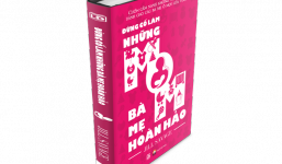 Đừng cố làm những bà mẹ hoàn hảo