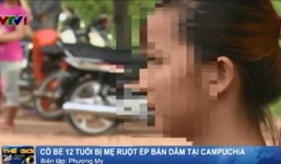 Chấn động: Bé gái 12 tuổi bị chính mẹ ruột ép bán dâm tập thể