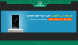 Bphone ra mắt : Tường thuật trực tiếp lễ ra mắt Bphone của BKAV