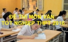 Đề thi môn Văn THPT quốc gia 2016 chính thức (đã cập nhật)