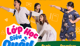 Mãn nhãn với dàn diễn viên trong series “Lớp học siêu quẩy”