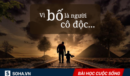 10 điều về bố, người làm con sẽ ứa nước mắt khi đọc xong!