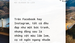 Lời tự thú của một blogger du lịch: Đôi khi, chúng tôi nhận ra mình không sống cuộc đời từng mơ ước