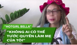 'Hot girl quỵt tiền Bella': Không ai được tước quyền nuôi con của tôi