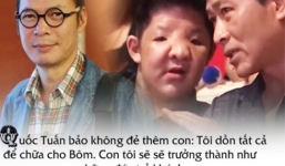 Trần Lực tiết lộ bí mật xúc động vì sao “ông bạn già” Quốc Tuấn không sinh thêm con