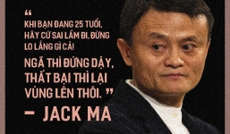 Lời khuyên 'gây bão' của Jack Ma theo từng độ tuổi mà bạn chắc chắn sẽ cực tâm đắc khi nghe