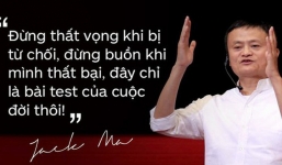 Loạt phát ngôn đầy cảm hứng tỷ phú Jack Ma vừa gửi đến các bạn trẻ Việt Nam