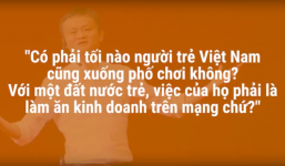 Các bạn trẻ nghĩ gì khi nghe tỉ phú Jack Ma nhận xét 'người trẻ Việt tối nào cũng đi chơi?'