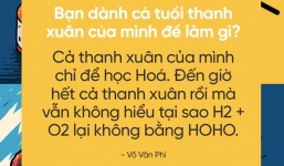 Hãy trả lời câu hỏi đang hot nhất MXH: Bạn dành cả thanh xuân để làm gì?