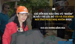 Nữ nhà báo lần đầu kể lại chi tiết cuộc đấu sống còn với ông trùm Vũ 'nhôm'