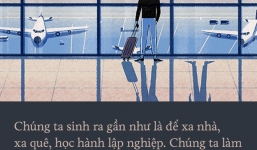 Chúng ta sinh ra gần như là để xa nhà. Bạn có thể muốn bỏ Tết, tôi thì không!