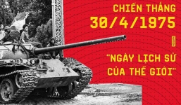 Ý nghĩa chiến thắng 30/4/1975 - 'Cuộc chiến chấn động địa cầu', 'Ngày lịch sử của thế giới'