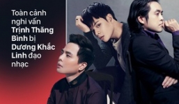 Toàn cảnh diễn biến mâu thuẫn của sự kiện nghi vấn Dương Khắc Linh đạo nhạc Trịnh Thăng Bình