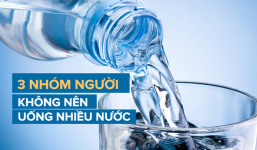 Cơ thể cần rất nhiều nước, nhưng 3 nhóm người này lại không được uống nhiều