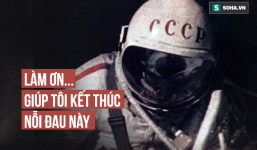 Phút hấp hối của phi hành gia Liên Xô: Da, mắt đều bị lửa hủy hoại, anh vẫn nói 'Xin lỗi'!