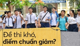 Nguyên nhân điểm chuẩn 2018 giảm mạnh: Đề thi khó, điểm thi thấp, điểm ưu tiên khu vực giảm