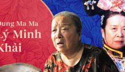 Đời cô độc của 'Dung Ma Ma' Lý Minh Khải: Khi còn trẻ thì bị người tình phụ bạc, về già sống cô đơn không con cái