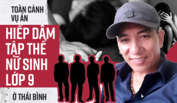 Toàn cảnh vụ án hiếp dâm, dâm ô tập thể nữ sinh lớp 9 ở Thái Bình