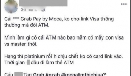 Khách kêu trời vì những bất tiện từ Grab: Visa và Master Card 'vô dụng', phải có ATM mới dùng được ví GrabPay by Moca