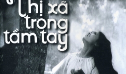 Cuộc chiến tranh biên giới 1979 trong bộ phim 'Thị xã trong tầm tay'