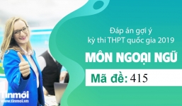 Đáp án gợi ý môn Tiếng Anh tốt nghiệp THPT quốc gia năm 2019 mã đề 415 trên Tin Moi 