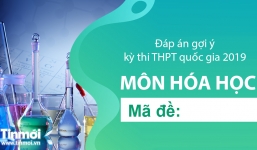  Đáp án gợi ý môn Hóa học mã đề 203 tốt nghiệp THPT quốc gia năm 2019