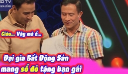 Bạn muốn hẹn hò: Đại gia bất động sản mang vali sổ đỏ đến tỏ tình và cái kết bất ngờ