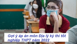 Gợi ý đáp án đề thi môn Địa Lý kỳ thi THPT Quốc Gia 2022 mã đề 322