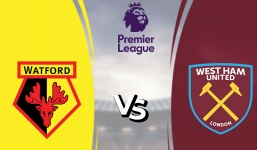Nhận định Watford vs West Ham (22h, 28/12) vòng 20 Ngoại Hạng Anh: Cơ hội tìm lại ánh sáng của Búa Tạ
