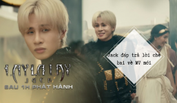 Vừa tung siêu phẩm, Jack đã có động thái 'thách thức' khi bị nhận xét ca khúc mới 'khó nghe'