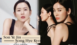 Đọ visual cực gắt, Song Hye Kyo hay Son Ye Jin chiếm thế 'thượng phong'?