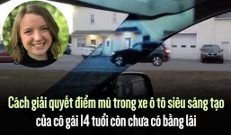 Sáng kiến giải quyết điểm mù trong xe ô tô thông minh của bé gái 14 tuổi 
