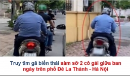 Dân mạng truy tìm gã 'hộ pháp' sàm sỡ 2 cô gái giữa ban ngày trên phố Đê La Thành