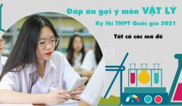 Đáp án đề thi môn Vật lý THPT Quốc gia năm 2021 tất cả 24 mã đề nhanh nhất