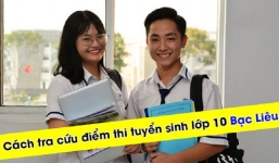 Tra cứu điểm thi tuyển sinh vào lớp 10 tỉnh Bạc Liêu năm 2022 nhanh nhất, chính xác nhất