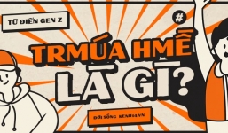 Ý nghĩa từ ‘Trmúa hmề’: 'Người già' chẳng hiểu gì nhưng gen Z lại sử dụng cực 'thuyết phục'