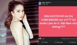 Ngọc Trinh công khai đòi nợ 2 triệu đô, còn dằn mặt cực gắt: 'Có muốn làm ăn ở Việt Nam nữa không?'