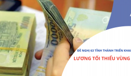 NÓNG: Đề nghị 63 tỉnh thành nhanh chóng triển khai tăng lương tối thiểu
