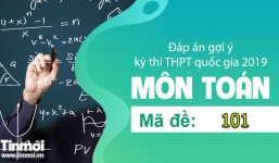 Đáp án môn Toán mã đề 101 tốt nghiệp THPT quốc gia năm 2019